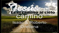 Jesus es el camino Isaac & Roberto Orellana.mp4