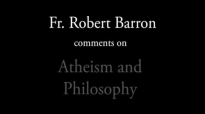 Fr. Barron on Atheism and Philosophy.flv