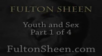 Archbishop Fulton J. sheen - Youth And Sex - Part 1 of 4.flv