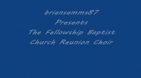 Rev.Clay Evans Presents The Fellowship Baptist Church Reunion Choir-Highway To Heaven.flv