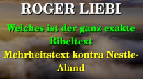 Roger Liebi - Welches ist der ganz exakte Bibeltext - Mehrheitstext vs. Nestle-A.de.flv