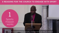 Five reasons for the church to engage in sport _ Archbishop John Sentamu.mp4