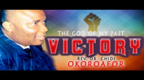 Rev. Dr. Chidi Okoroafor - The God Of My Past Victor - 2018 Christian Music Nige.mp4