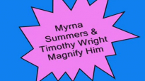 Myrna Summers-Magnify Him.flv
