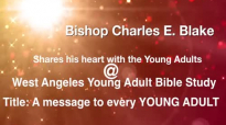 A message to every YOUNG ADULT from one of the greatest Christian Leaders in the world Bishop Charles Blake