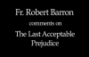 Fr. Robert Barron on The Last Acceptable Prejudice.flv