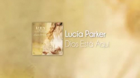 LUCIA PARKER DIOS ESTA AQUI.mp4