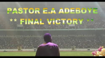 PASTOR E.A ADEBOYE SERMON - FINAL VICTORY.mp4