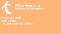 Predigt 20.07.2014 Karin Barbeln - Trau dich wieder zu träumen.flv
