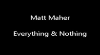 Matt Maher Everything and Nothing.flv