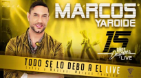 Marcos Yaroide - TODO SE LO DEBO A EL Live (Official).mp4
