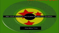 One More Time -by the Rev. Clay Evans with the Clark Rd Baptist Chuch choirs.flv