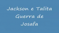 Jackson e Talita  Guerra de Josaf