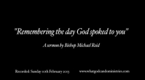 Bishop Michael Reid  Remembering the day God spoked to you