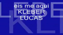 eis me aquiKLEBER LUCAS