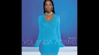 I Gotta Believe  Yolanda Adams, Believe released Dec 04, 2001