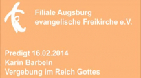 Predigt 16.02.2014 Karin Barbeln - Vergebung im Reich Gottes.flv