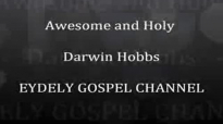 AWESOME AND HOLY DARWIN HOBBS BY EYDELY BESTGOSPEL CHANNEL.wmv.flv