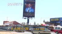 He Alone Is God With Pastor Alph Lukau (The Road To He Alone Is God #11).mp4
