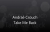 AndraÃ© Crouch-Take Me Back.flv
