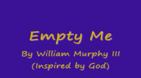 Empty me by William Murphy III