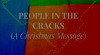 People in the Cracks A Christmas Message by Pastor Ed Lapiz
