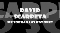 David Scarpeta me sobran las razones.mp4