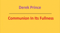 Communion In Its Fullness. Derek Prince. Full audio sermon.3gp