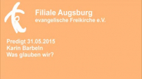 Predigt 31.05.2015 Karin Barbeln - Was glauben wir.flv