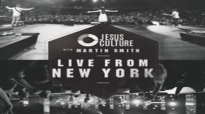 Jesus Culture with Martin Smith  Did You Feel The Mountains Tremble