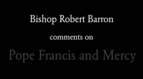 Bishop Barron on Pope Francis and Mercy.flv
