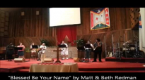Blessed Be Your Name by Matt and Beth Redman.mp4