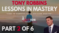 Tony Robbins - Lessons In Mastery - How To Harness Your Decision Making (Part 2 .mp4