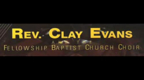 Rev. Clay Evans and the Fellowship Baptist Church Choir _ Jesus Is All.flv