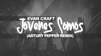 Evan Craft - Jovenes Somos (Artury Pepper Remix) Free Download.mp4