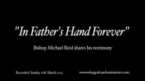In Fathers Hand Forever  Bishop Reids Testimony