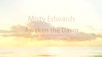 Misty Edwards - Awaken the Dawn (Soaking).flv