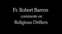 Fr. Robert Barron on Religious Drifters.flv