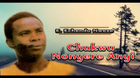 E. Echendu Nweze - Chukwu Nonyere Anyi - Nigerian Gospel Music.mp4