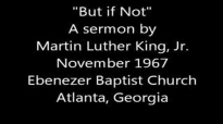 Martin Luther King  But if Not  FULL SERMON