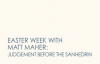 Matt Maher - Judgement Before The Sanhedrin (4 of 7 Easter Week Videos).flv