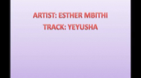 YEYUSHA- ESTHER MBITHI NEW 2014 MUSIC.mp4