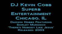 Darwin Hobbs Feat Shirley Murdoch - There's Nobody Like Jesus.flv