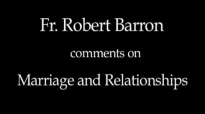 Bishop Barron on Marriage and Relationships.flv