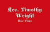Rev. Timothy Wright - Due Time.flv