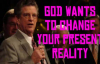 God Wants to Change Your Present Reality  Jeff Arnold