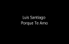 Luis Santiago Porque Te Amo Disco Completo HD.mp4