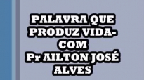 PALAVRA QUE PRODUZ VIDACOM Pr AILTON JOS ALVES AUDIO MP3