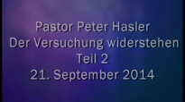Peter Hasler - Der Versuchung widerstehen - Teil 2 - 21.09.2014.flv