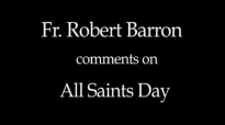 Fr. Robert Barron on All Saints Day.flv
